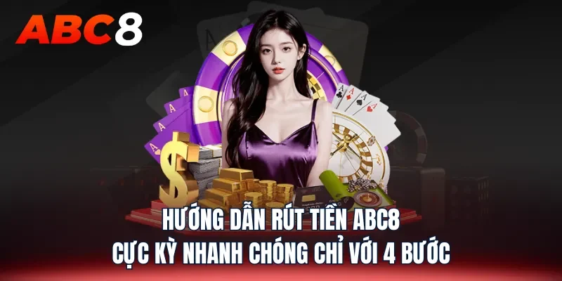 Cach Rut Tien ABC8 Ve Ngay Tai Khoan Chi 2 Phut