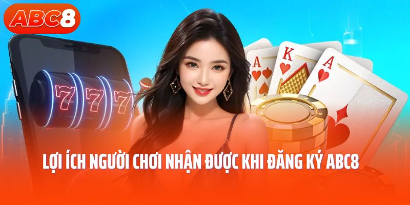 Vì sao bạn nên đăng ký ABC8 ngay hôm nay?